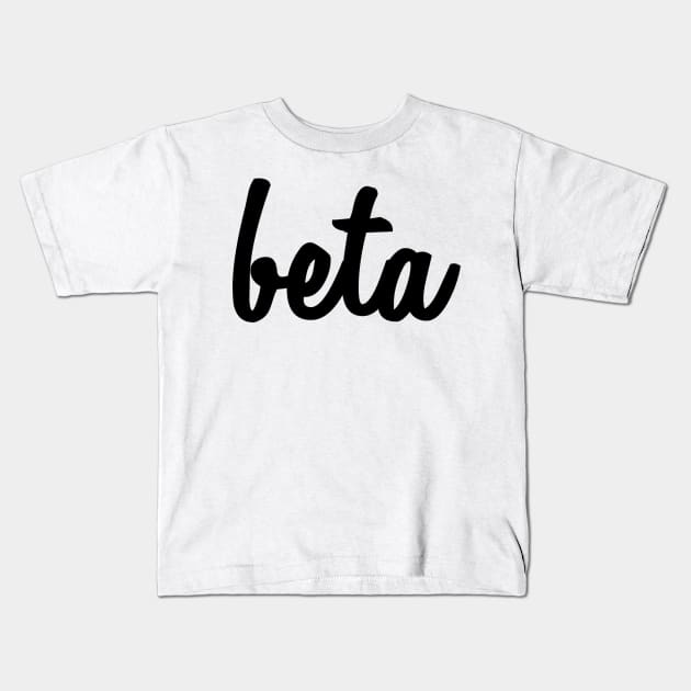 Beta Script Kids T-Shirt by lolosenese